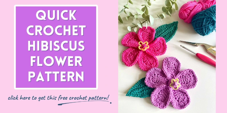 Crochet hibiscus flower - A banner featuring a photo of 5 crochet hibiscus flowers in pink, red, orange, peach and lilac and 2 crochet leaves in green yarn.